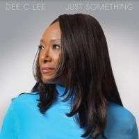 Dee C Lee - Just Something in the group OTHER / Forthcoming products - 10 percent at Bengans Skivbutik AB (5511931)