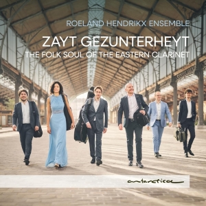 Roeland Hendrikx Ensemble - Zayt Gezunterheyt: The Folk Soul Of The Eastern Clarinet in the group OUR PICKS / Friday Releases / Friday the 2th Feb 24 at Bengans Skivbutik AB (5512659)