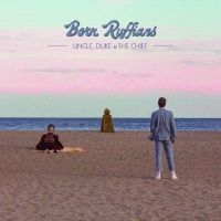 Born Ruffians - Uncle, Duke & The Chief in the group CD / Pop-Rock at Bengans Skivbutik AB (5513583)