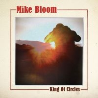 Bloom Mike - King Of Circles in the group CD / Pop-Rock at Bengans Skivbutik AB (5513594)