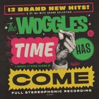 Woggles The - Time Has Come in the group OTHER / Forthcoming products - 10 percent at Bengans Skivbutik AB (5513881)