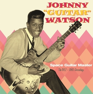 Watson Johnny Guitar - Space Guitar Master - The 1952-1960 Recordings in the group OUR PICKS / Friday Releases / Friday The 23rd Of February 2024 at Bengans Skivbutik AB (5514673)