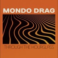 Mondo Drag - Through The Hourglass in the group VINYL / Pop-Rock at Bengans Skivbutik AB (5514702)