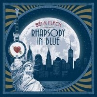 Fleck Béla - Rhapsody In Blue in the group OUR PICKS / Friday Releases / Friday the 2th august at Bengans Skivbutik AB (5514732)