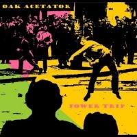 Oak Acetator - Power Trip in the group OUR PICKS / Friday Releases / Friday the 15th of Mars 2024 at Bengans Skivbutik AB (5516759)