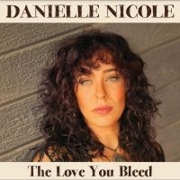 Nicole Danielle - The Love You Bleed in the group OUR PICKS / Christmas gift tip CD at Bengans Skivbutik AB (5517198)