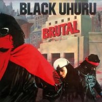 Black Uhuru - Brutal in the group OUR PICKS / Friday Releases / Friday the 15th of Mars 2024 at Bengans Skivbutik AB (5517763)