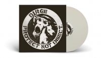 Dirge - Protect Not Disect (White Vinyl Lp) in the group OTHER / Forthcoming products - 10 percent at Bengans Skivbutik AB (5517905)