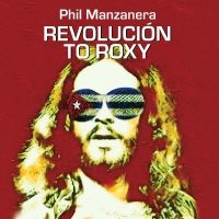 Manzanera Phil - Revolución To Roxy in the group OTHER / Forthcoming products - 10 percent at Bengans Skivbutik AB (5518322)