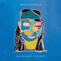 Leyla Mccalla - Sun Without The Heat in the group OTHER / Forthcoming products - 10 percent at Bengans Skivbutik AB (5518365)