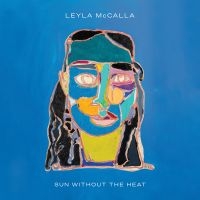 Leyla Mccalla - Sun Without The Heat in the group OUR PICKS / Frontpage - CD New & Forthcoming at Bengans Skivbutik AB (5518366)