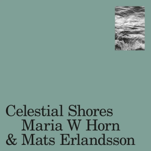 Maria Horn W & Mats Erlandsson - Celestial Shores in the group OUR PICKS /  Christmas gift tip Vinyl at Bengans Skivbutik AB (5519133)