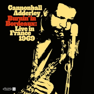 Cannonball Adderley - Burnin' In Bordeaux - Live In France 1969 in the group OUR PICKS / Record Store Day /  at Bengans Skivbutik AB (5519427)