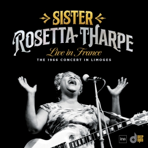 Sister Rosetta Tharpe - Live In France: The 1966 Concert In Limoges in the group OUR PICKS / Record Store Day / RSD24 at Bengans Skivbutik AB (5519502)