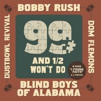 Rush,Bobby; Blind Boys Of Alabama; Dom Flemons; Dustbowl Revival - 99 & A 1/2 Won'T Do (Rsd) - IMPORT in the group OUR PICKS / Record Store Day /  at Bengans Skivbutik AB (5520008)