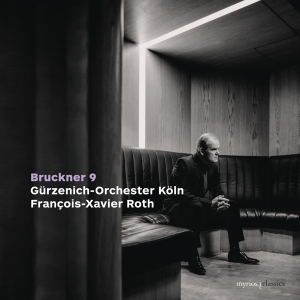 Francois-Xavier Roth & Gurzenich-Orchester Koln - Bruckner: Symphony No. 9 In D Minor, Wab 109 in the group OTHER / Forthcoming products - 10 percent at Bengans Skivbutik AB (5520161)