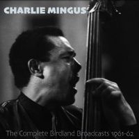 Mingus Charles - The Complete Birdland Broadcasts, 1 in the group MUSIK / Dual Disc / Jazz at Bengans Skivbutik AB (5521268)