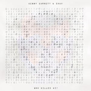 Kenny Garrett Svoy - Who Killed Ai? in the group OUR PICKS / Frontpage - CD New & Forthcoming at Bengans Skivbutik AB (5521303)