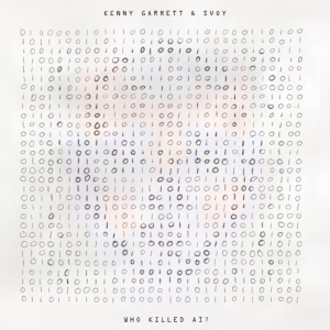 Kenny Garrett Svoy - Who Killed Ai? in the group OUR PICKS / Christmas gift tip CD at Bengans Skivbutik AB (5521303)