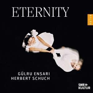 Gülru Ensari Herbert Schuch - Eternity in the group OTHER / Forthcoming products - 10 percent at Bengans Skivbutik AB (5521322)