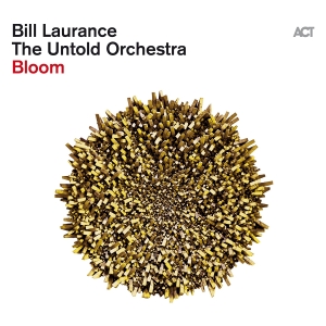 Bill Laurance & The Untold Orchestr - Bloom in the group OUR PICKS / Frontpage - CD New & Forthcoming at Bengans Skivbutik AB (5521328)