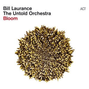 Bill Laurance & The Untold Orchestr - Bloom in the group OTHER / Forthcoming products - 10 percent at Bengans Skivbutik AB (5521328)