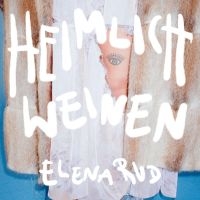 Elena Rud - Heimlich Weinen in the group OUR PICKS / Frontpage - Vinyl New & Forthcoming at Bengans Skivbutik AB (5521465)