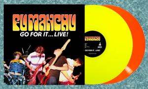 Fu Manchu - Go For It...Live! (Neon Orange & Neon Yellow Vinyl) in the group Minishops / Fu Manchu at Bengans Skivbutik AB (5521486)