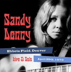 Sandy Denny - Solo Live At Ebbet's Field, Denver April 29Th 1973 in the group CD / World Music at Bengans Skivbutik AB (5521538)