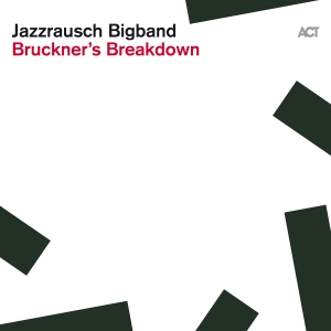 Jazzrausch Bigband - Bruckner's Breakdown in the group CD / Jazz at Bengans Skivbutik AB (5521548)