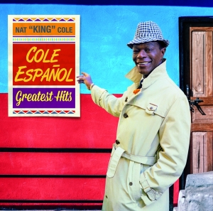 Nat King Cole - Cole Espanol - Greatest Hits in the group OUR PICKS / Frontpage - CD New & Forthcoming at Bengans Skivbutik AB (5521647)
