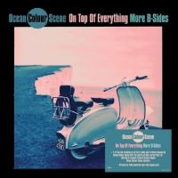 Ocean Colour Scene - On Top Of Everything - More B Sides in the group OUR PICKS / Friday Releases / Friday the 6th of september 2024 at Bengans Skivbutik AB (5521664)