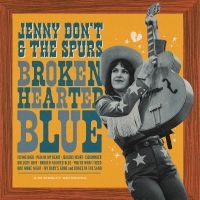 Jenny Don't And The Spurs - Broken Hearted Blue in the group OUR PICKS / Friday Releases / Friday the 14th of June 2024 at Bengans Skivbutik AB (5522015)