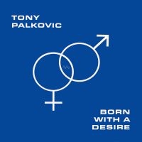 Tony Palkovic - Born With A Desire (Orange) in the group OUR PICKS /  Christmas gift tip Vinyl at Bengans Skivbutik AB (5522221)