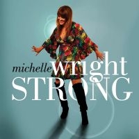 Wright Michelle - Strong in the group OUR PICKS / Friday Releases / Friday the 16th of August at Bengans Skivbutik AB (5522787)