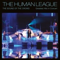 Human League - Sound Of The Crowd - Greatest Hits in the group OUR PICKS / Friday Releases / Friday the 31st of May 2024 at Bengans Skivbutik AB (5522840)