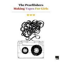 Pearlfishers The - Making Tapes For Girls in the group OUR PICKS / Friday Releases / Friday the 24th of May 2024 at Bengans Skivbutik AB (5523128)