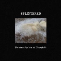 Splintered - Between Scylla And Charybdis in the group CD at Bengans Skivbutik AB (5523745)