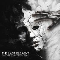 Last Element The - Act I: Find Me In The Shadows in the group OUR PICKS / Christmas gift tip CD at Bengans Skivbutik AB (5523746)