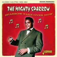 The Mighty Sparrow - Sparrow Take Over Now - Classic Cal in the group OUR PICKS / Frontpage - CD New & Forthcoming at Bengans Skivbutik AB (5523950)