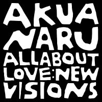 Akua Naru - All About Love: New Visions in the group CD / Pop-Rock at Bengans Skivbutik AB (5524094)