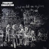 Fairport Convention - What We Did On Our H in the group OUR PICKS / Christmas gift tip CD at Bengans Skivbutik AB (5525903)