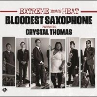 Bloodest Saxophone Feat. Crystal Th - Extreme Heat in the group OUR PICKS / Frontpage - CD New & Forthcoming at Bengans Skivbutik AB (5526015)