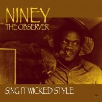 NINEY THE OBSERVER - SING IT WICKED STYLE in the group CD / Reggae at Bengans Skivbutik AB (553197)