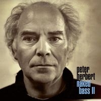 Peter Herbert - Naked Bass Ii in the group OUR PICKS / Frontpage - CD New & Forthcoming at Bengans Skivbutik AB (5535966)
