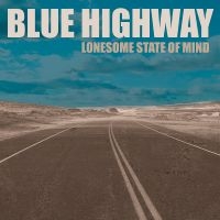 Blue Highway - Lonesome State Of Mind in the group OUR PICKS / Friday Releases / Friday the 7th June 2024 at Bengans Skivbutik AB (5536025)