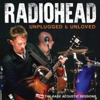 Radiohead - Unplugged & Unloved in the group OUR PICKS / Frontpage - CD New & Forthcoming at Bengans Skivbutik AB (5537552)