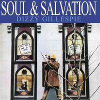 Dizzy Gillespie - Soul & Salvation in the group CD / Jazz at Bengans Skivbutik AB (5538863)