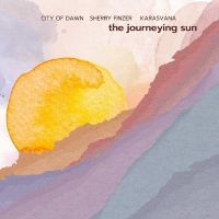 Sherry Finzer & City Of Dawn & Kara - The Journeying Sun in the group CD / Pop-Rock at Bengans Skivbutik AB (5538939)