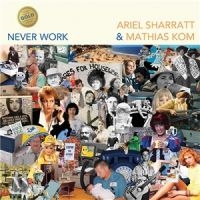 Sharratt Ariel & Kom Mathias - Never Work in the group OUR PICKS / Frontpage - Vinyl New & Forthcoming at Bengans Skivbutik AB (5539118)